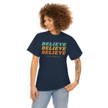 Load image into Gallery viewer, Believe Believe Believe in Your Own BS - Graphic Tee