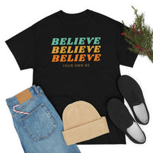 Load image into Gallery viewer, Believe Believe Believe in Your Own BS - Graphic Tee