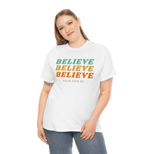 Load image into Gallery viewer, Believe Believe Believe in Your Own BS - Graphic Tee