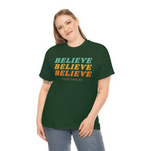 Load image into Gallery viewer, Believe Believe Believe in Your Own BS - Graphic Tee