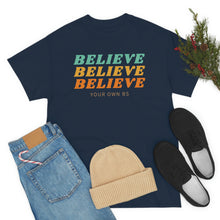Load image into Gallery viewer, Believe Believe Believe in Your Own BS - Graphic Tee
