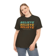 Load image into Gallery viewer, Believe Believe Believe in Your Own BS - Graphic Tee