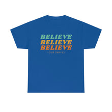 Load image into Gallery viewer, Believe Believe Believe in Your Own BS - Graphic Tee