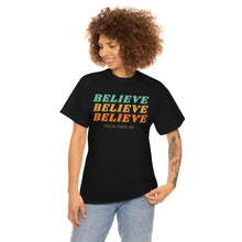 Load image into Gallery viewer, Believe Believe Believe in Your Own BS - Graphic Tee