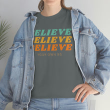 Load image into Gallery viewer, Believe Believe Believe in Your Own BS - Graphic Tee
