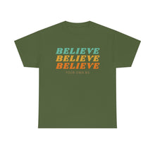 Load image into Gallery viewer, Believe Believe Believe in Your Own BS - Graphic Tee
