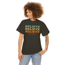 Load image into Gallery viewer, Believe Believe Believe in Your Own BS - Graphic Tee
